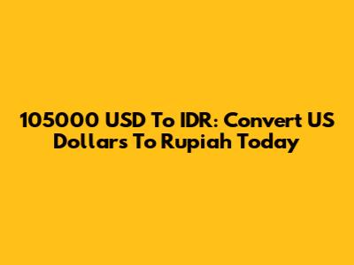 105000 USD To IDR: Convert US Dollars To Rupiah Today