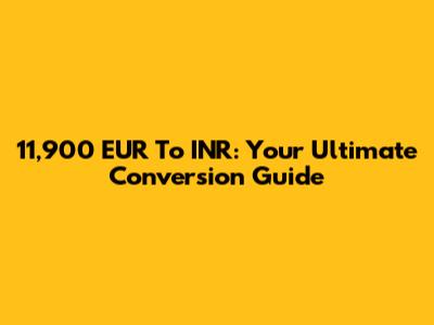 11,900 EUR To INR: Your Ultimate Conversion Guide
