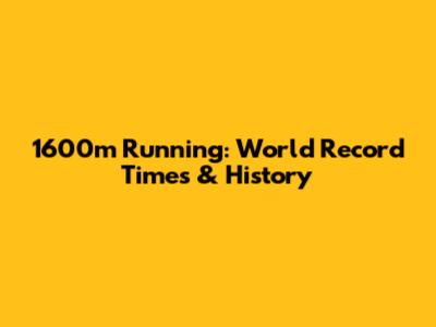 1600m Running: World Record Times & History