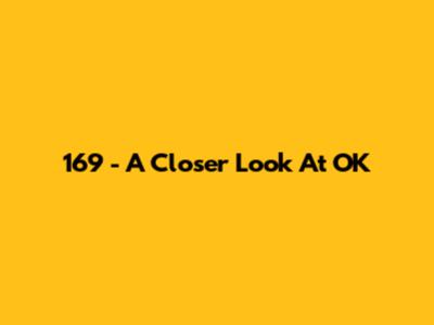 169 - A Closer Look At 'OK' 
