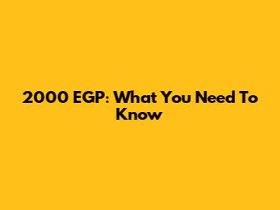 2000 EGP: What You Need To Know