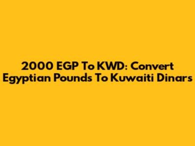 2000 EGP To KWD: Convert Egyptian Pounds To Kuwaiti Dinars
