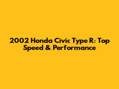 2002 Honda Civic Type R: Top Speed & Performance