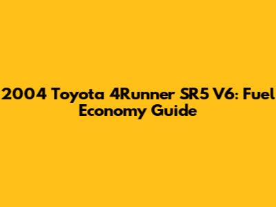 2004 Toyota 4Runner SR5 V6: Fuel Economy Guide