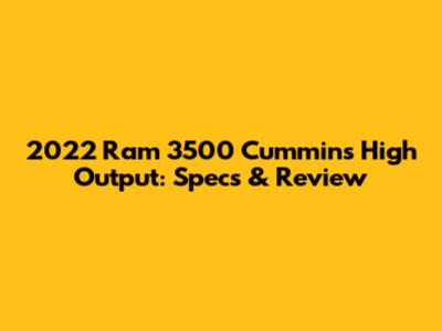 2022 Ram 3500 Cummins High Output: Specs & Review