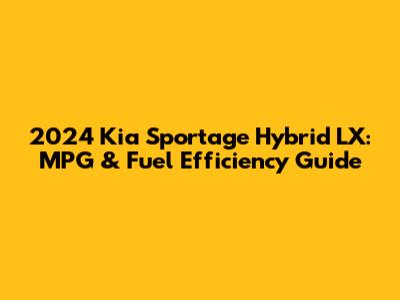 2024 Kia Sportage Hybrid LX: MPG & Fuel Efficiency Guide