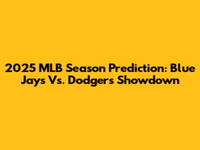 2025 MLB Season Prediction: Blue Jays Vs. Dodgers Showdown