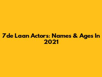 7de Laan Actors: Names & Ages In 2021