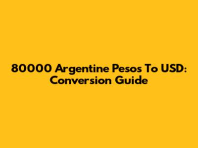 80000 Argentine Pesos To USD: Conversion Guide
