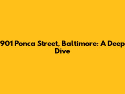901 Ponca Street, Baltimore: A Deep Dive