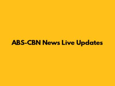 ABS-CBN News Live Updates