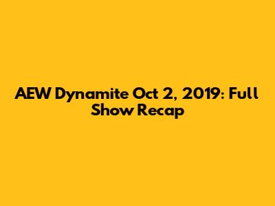 AEW Dynamite Oct 2, 2019: Full Show Recap