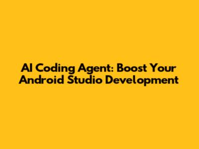 AI Coding Agent: Boost Your Android Studio Development
