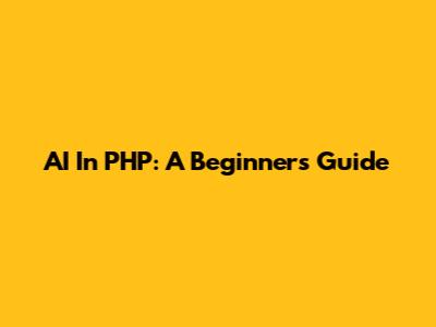 AI In PHP: A Beginner's Guide