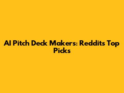 AI Pitch Deck Makers: Reddit's Top Picks