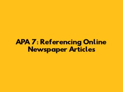 APA 7: Referencing Online Newspaper Articles