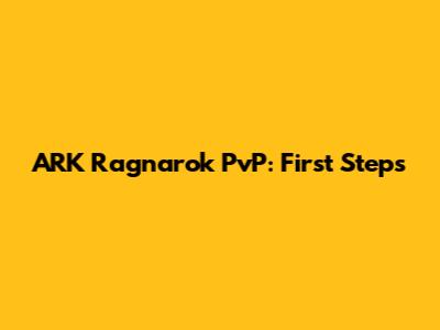 ARK Ragnarok PvP: First Steps