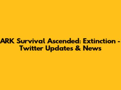 ARK Survival Ascended: Extinction - Twitter Updates & News