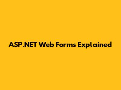 ASP.NET Web Forms Explained