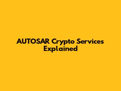 AUTOSAR Crypto Services Explained
