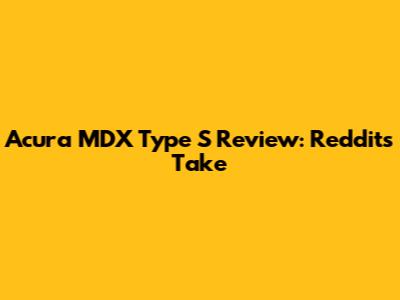 Acura MDX Type S Review: Reddit's Take