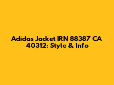 Adidas Jacket IRN 88387 CA 40312: Style & Info