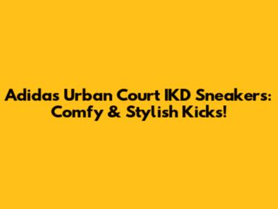 Adidas Urban Court IKD Sneakers: Comfy & Stylish Kicks!