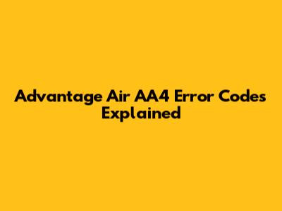 Advantage Air AA4 Error Codes Explained
