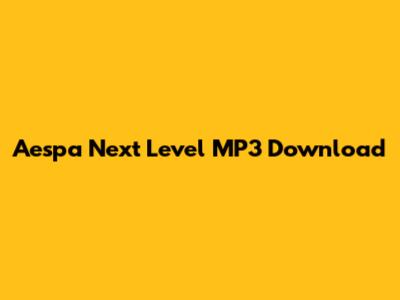 Aespa Next Level MP3 Download