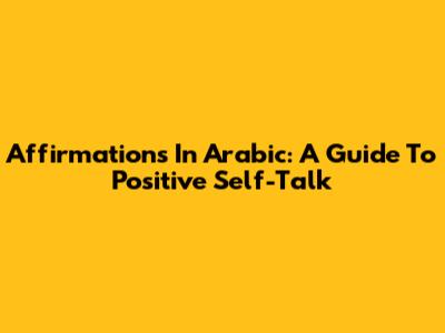 Affirmations In Arabic: A Guide To Positive Self-Talk