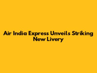 Air India Express Unveils Striking New Livery