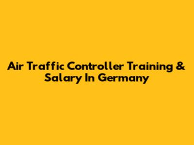 Air Traffic Controller Training & Salary In Germany