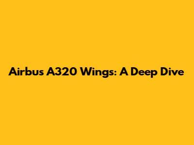 Airbus A320 Wings: A Deep Dive