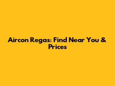 Aircon Regas: Find Near You & Prices