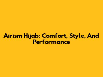 Airism Hijab: Comfort, Style, And Performance