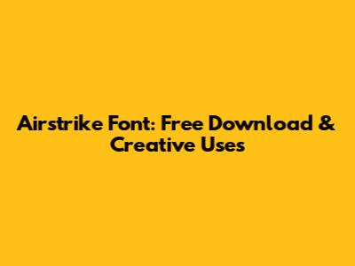 Airstrike Font: Free Download & Creative Uses