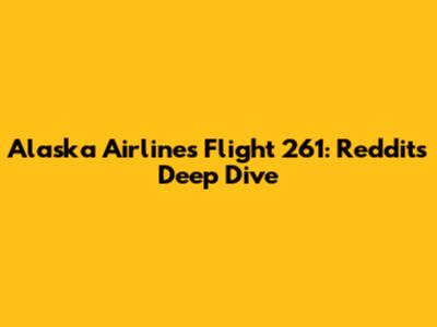 Alaska Airlines Flight 261: Reddit's Deep Dive