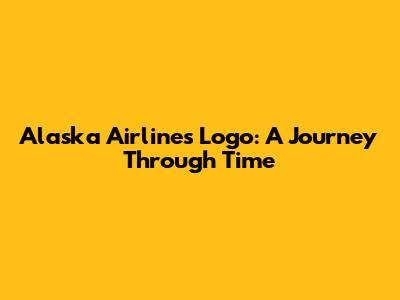 Alaska Airlines Logo: A Journey Through Time