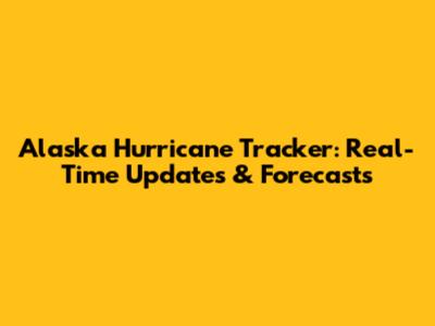 Alaska Hurricane Tracker: Real-Time Updates & Forecasts