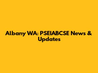Albany WA: PSEIABCSE News & Updates