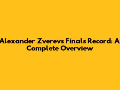 Alexander Zverev's Finals Record: A Complete Overview