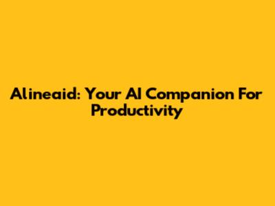 Alineaid: Your AI Companion For Productivity