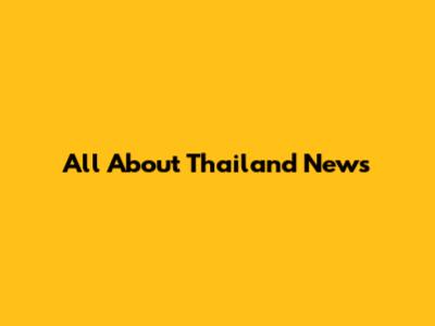 All About Thailand News