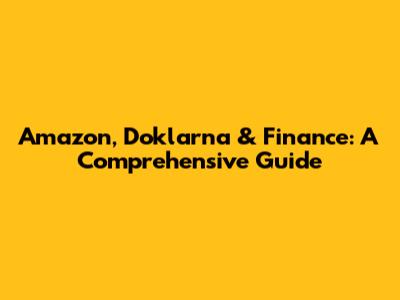 Amazon, Doklarna & Finance: A Comprehensive Guide