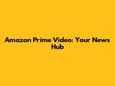 Amazon Prime Video: Your News Hub
