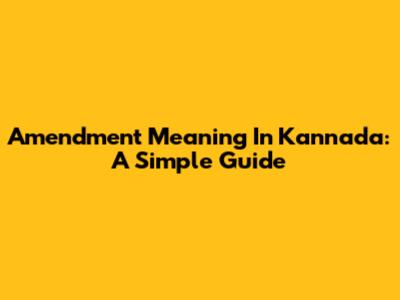 Amendment Meaning In Kannada: A Simple Guide
