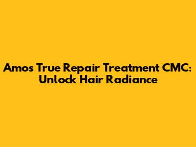 Amos True Repair Treatment CMC: Unlock Hair Radiance