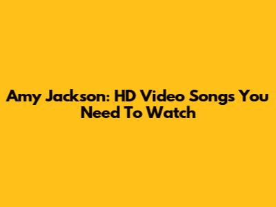 Amy Jackson: HD Video Songs You Need To Watch