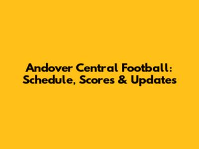 Andover Central Football: Schedule, Scores & Updates