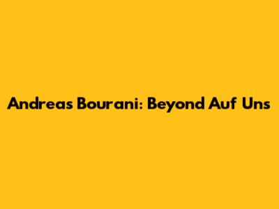Andreas Bourani: Beyond "Auf Uns"